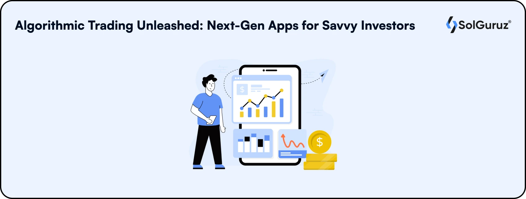 Algorithmic Trading Unleashed: Next-Gen Apps for Savvy Investors