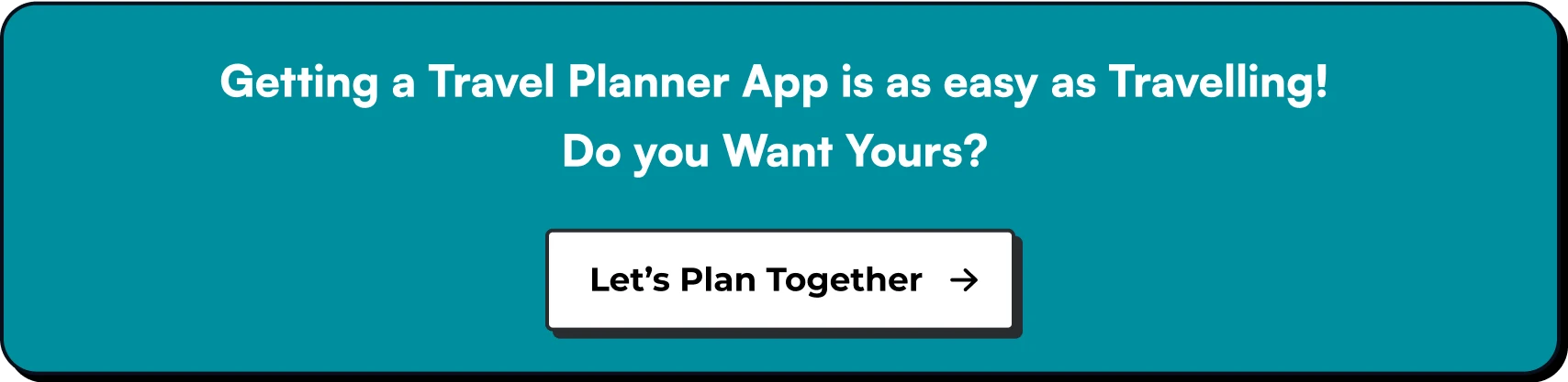 Getting a Travel Planner App is as easy as Travelling! Do you Want Yours?