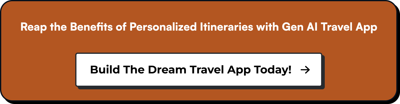 Reap the Benefits of Personalized Itineraries with Gen AI Travel App