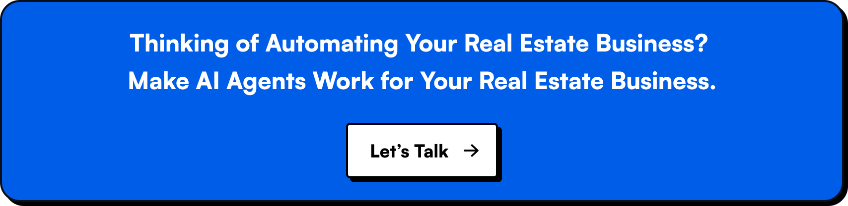 Thinking of Automating Your Real Estate Business Make AI Agents Work for Your Real Estate Business.