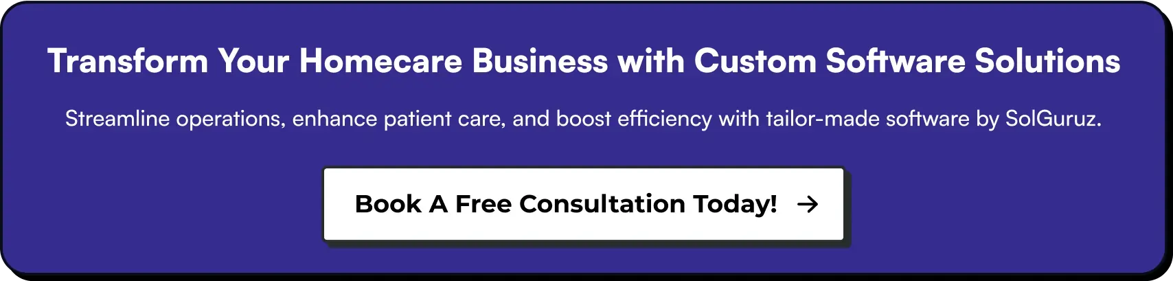 Transform Your Homecare Business with Custom Software Solutions