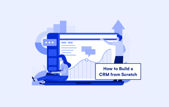 How to Build a CRM from Scratch (Step-by-Step Guide)