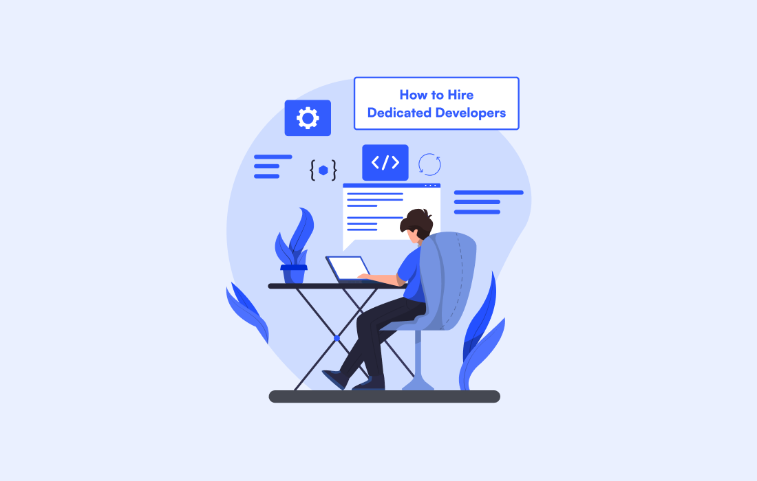 How to Hire Dedicated Developers: A Complete 2026 Guide