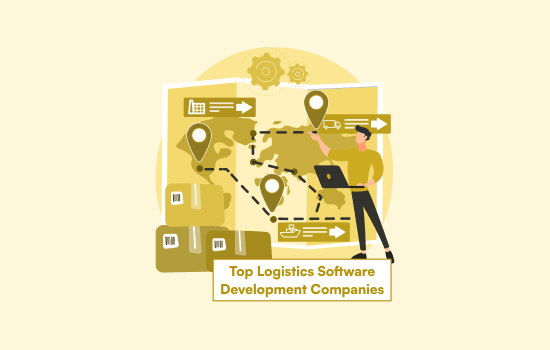 Top 7 Logistics Software Development Companies Worth Shortlisting 